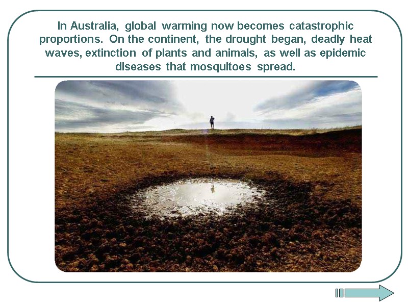 In Australia, global warming now becomes catastrophic proportions. On the continent, the drought began,